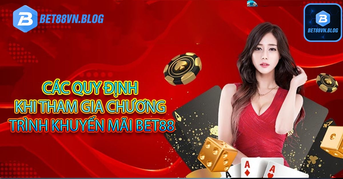 Các quy định khi tham gia chương trình khuyến mãi bet88