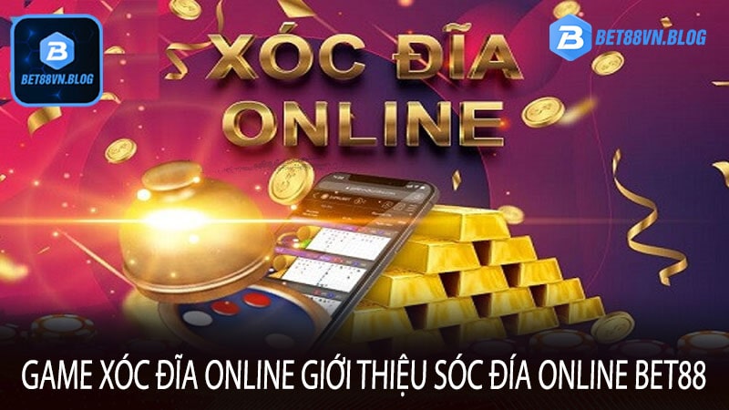 Game Xóc Đĩa Online Giới thiệu sóc đía online bet88