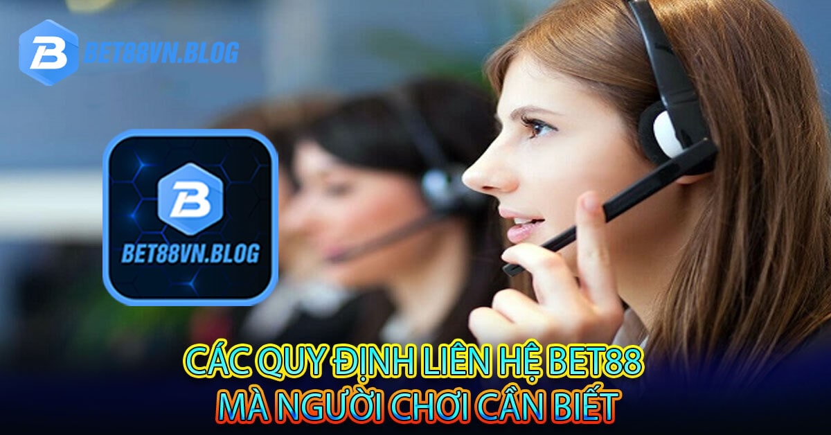 Liên hệ bet88 có thể giúp gì được người chơi