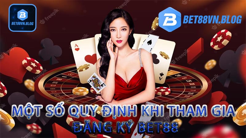 Một số quy định khi tham gia đăng ký bet88